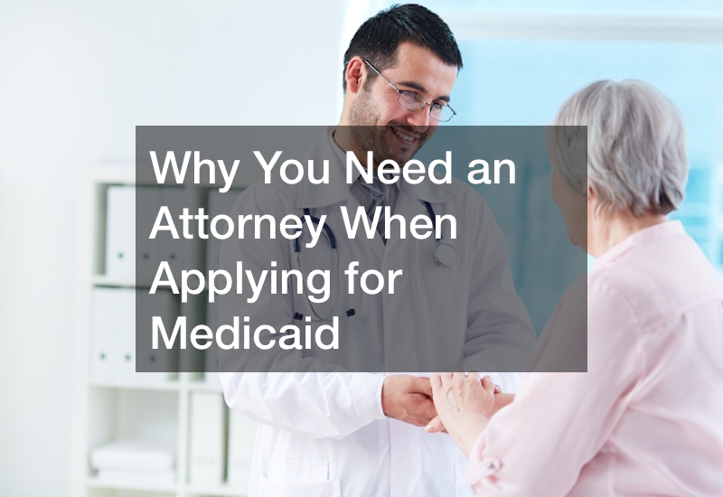 Why You Need an Attorney When Applying for Medicaid